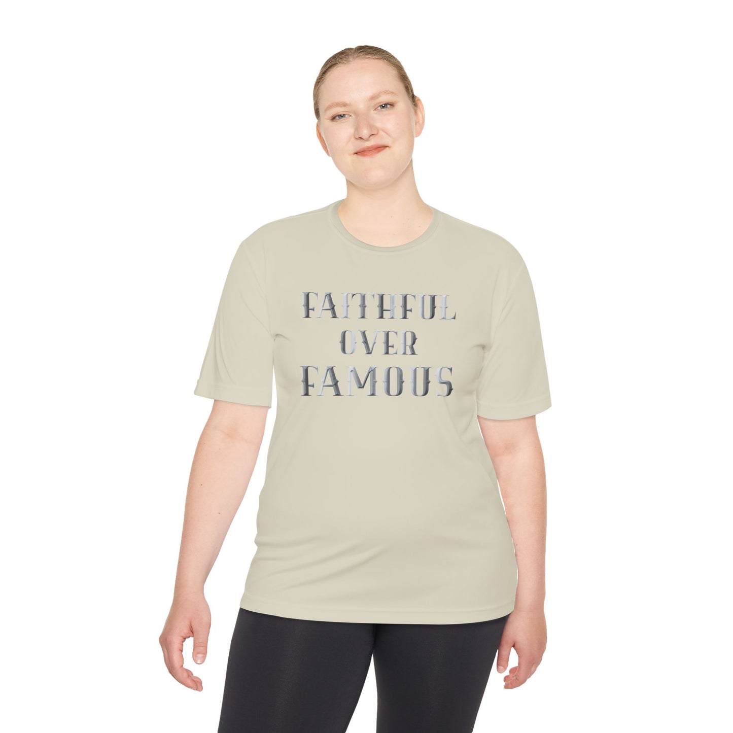 Faithful over Famous Dri-Fit Moisture Wicking Shirt