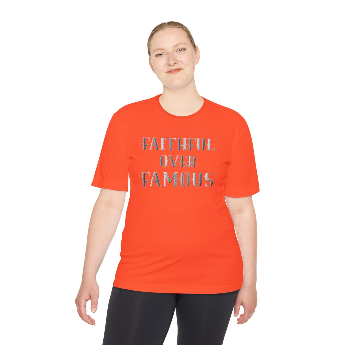 Faithful over Famous Dri-Fit Moisture Wicking Shirt