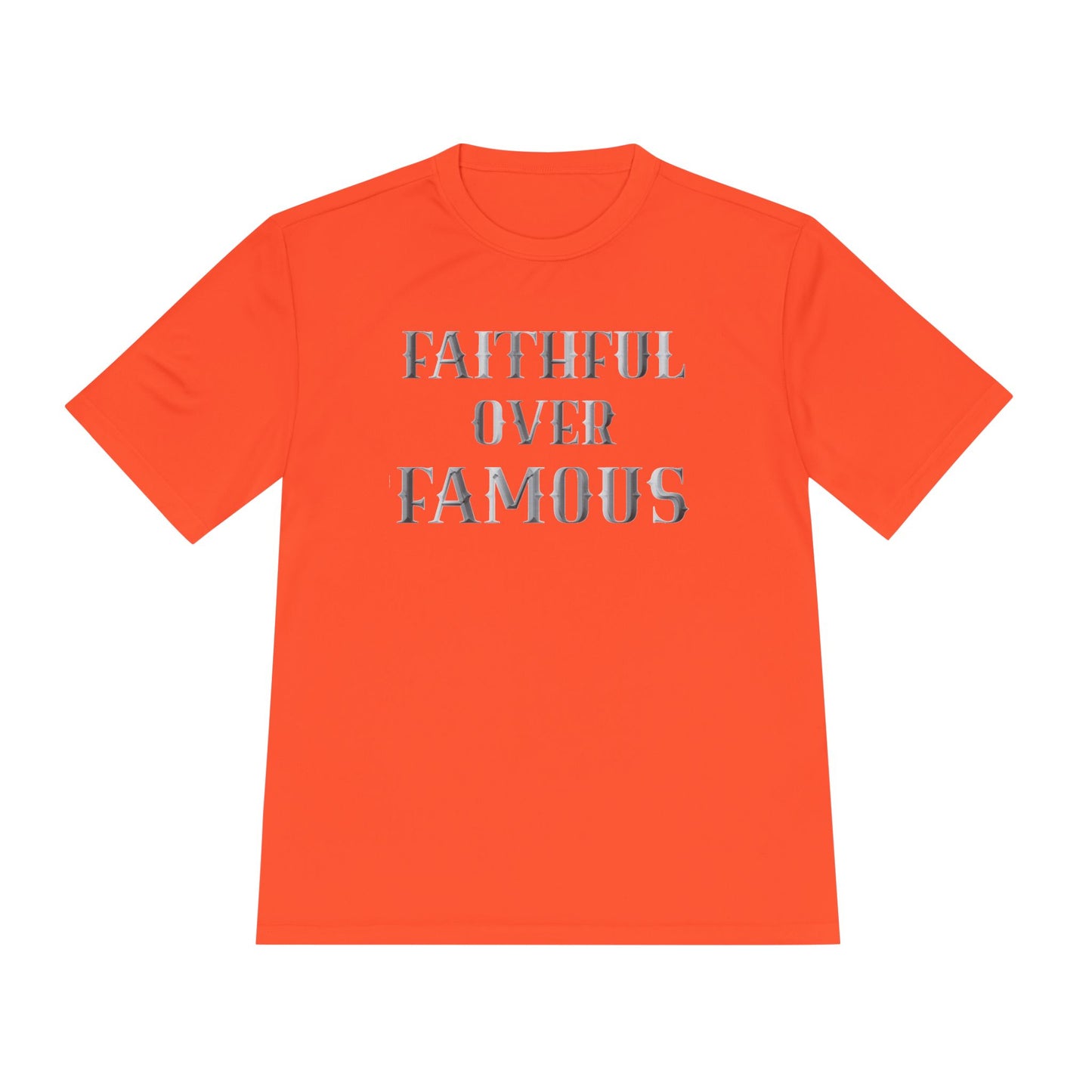 Faithful over Famous Dri-Fit Moisture Wicking Shirt