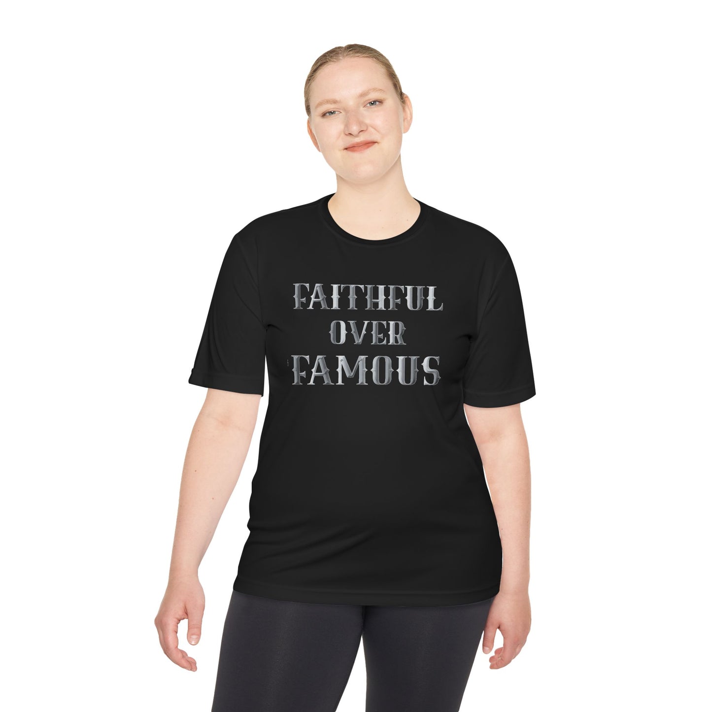 Faithful over Famous Dri-Fit Moisture Wicking Shirt