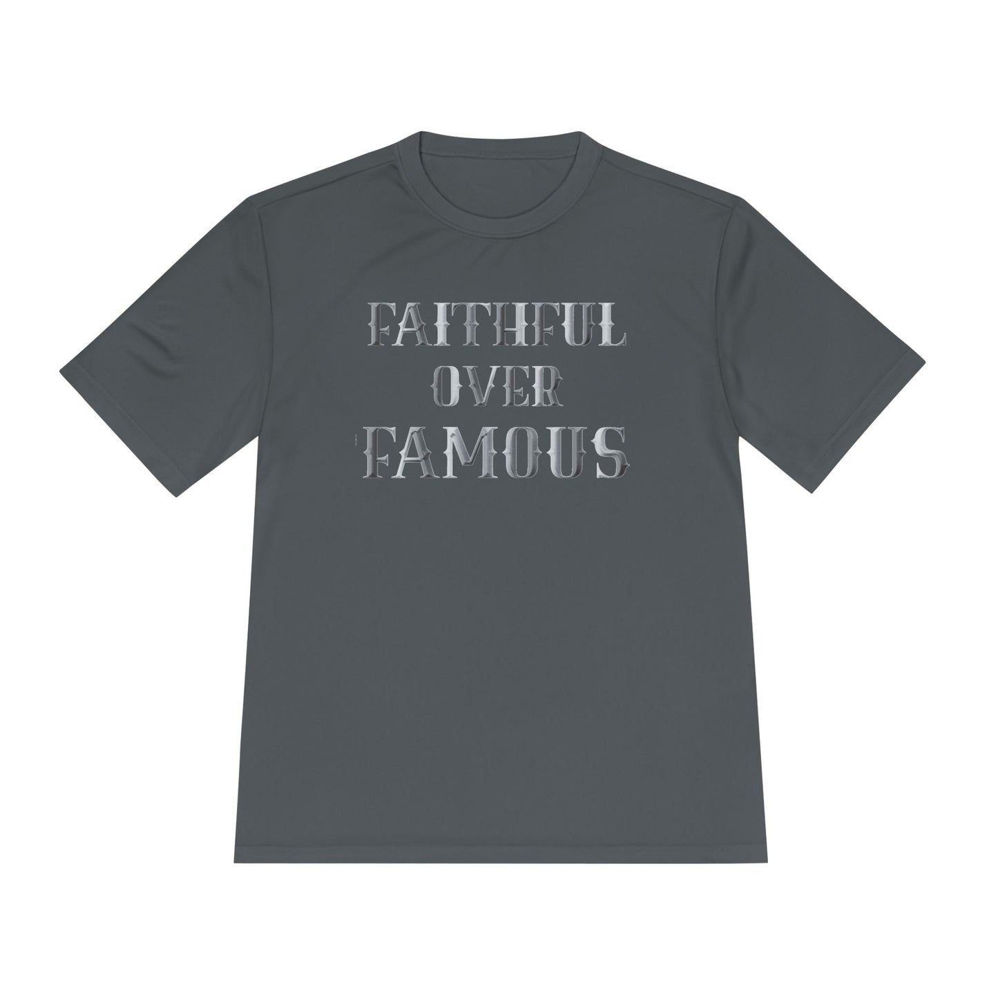 Faithful over Famous Dri-Fit Moisture Wicking Shirt