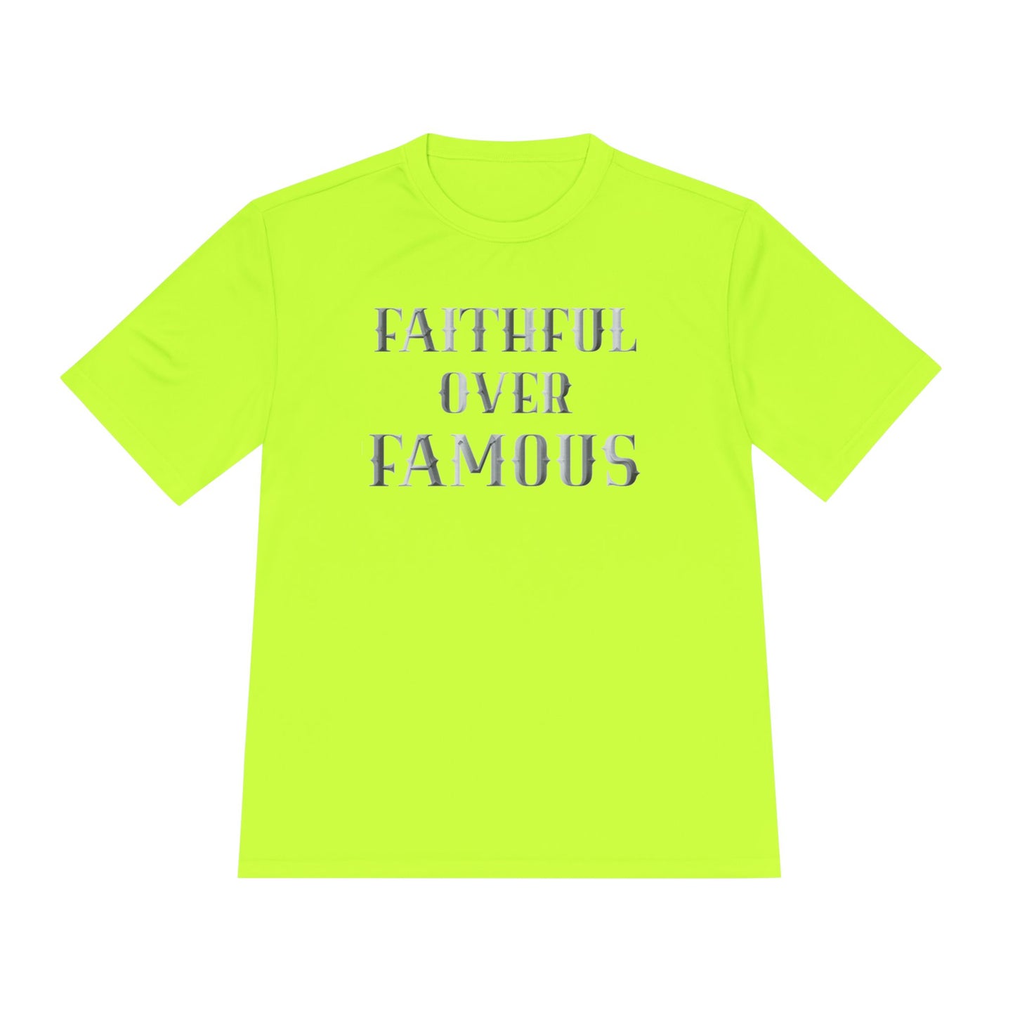 Faithful over Famous Dri-Fit Moisture Wicking Shirt