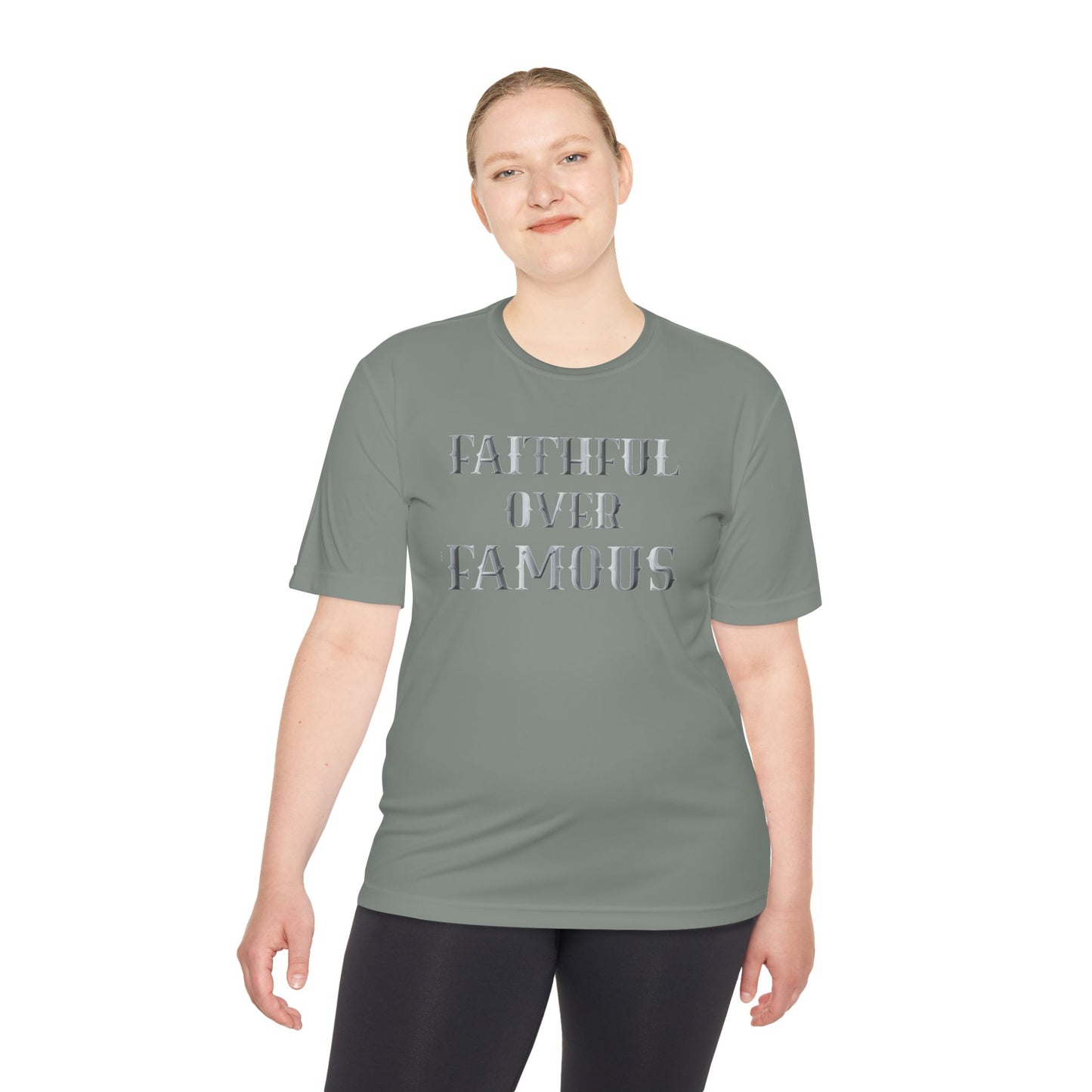 Faithful over Famous Dri-Fit Moisture Wicking Shirt