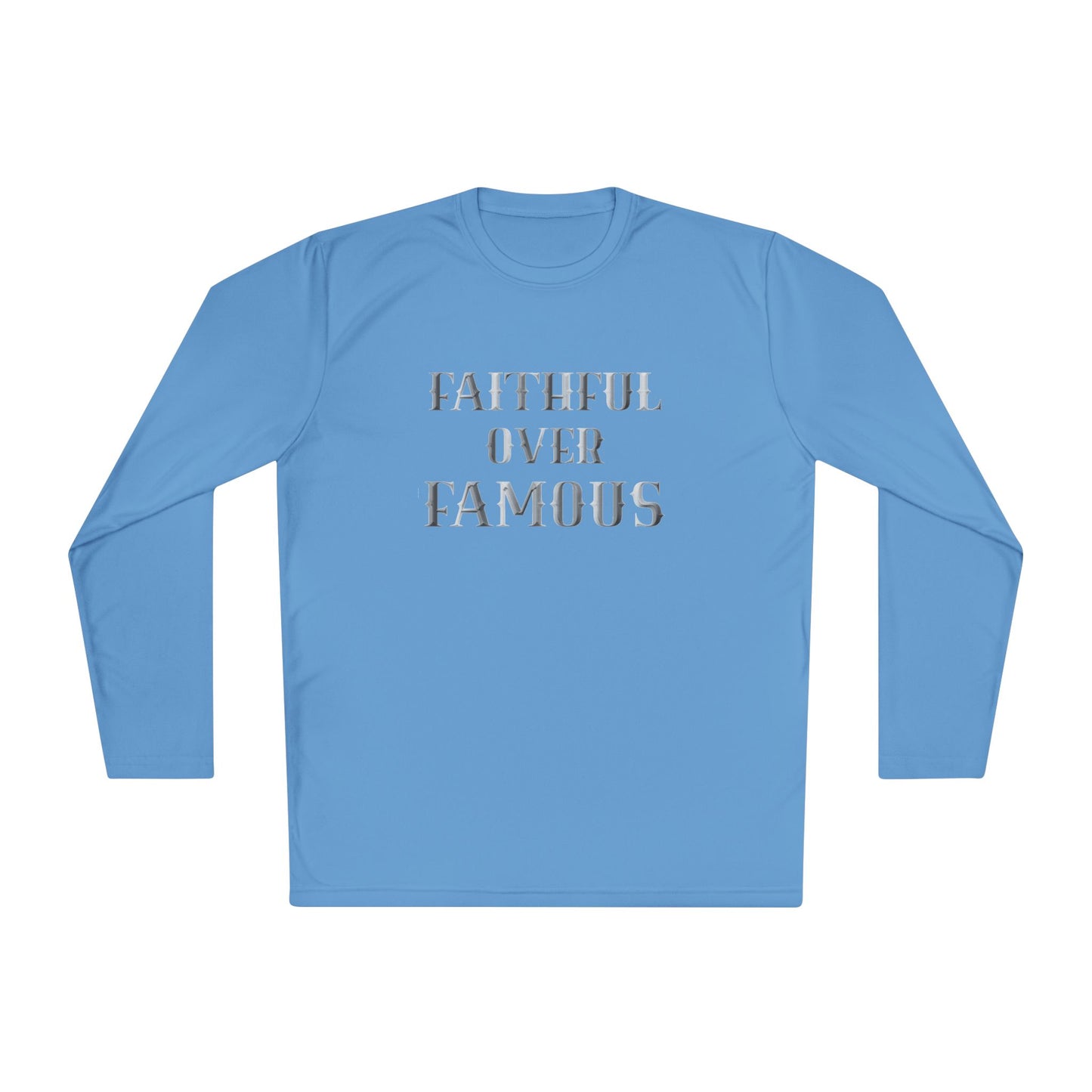 Faithful over Famous Long Sleeve Dri-fit Moisture Wicking