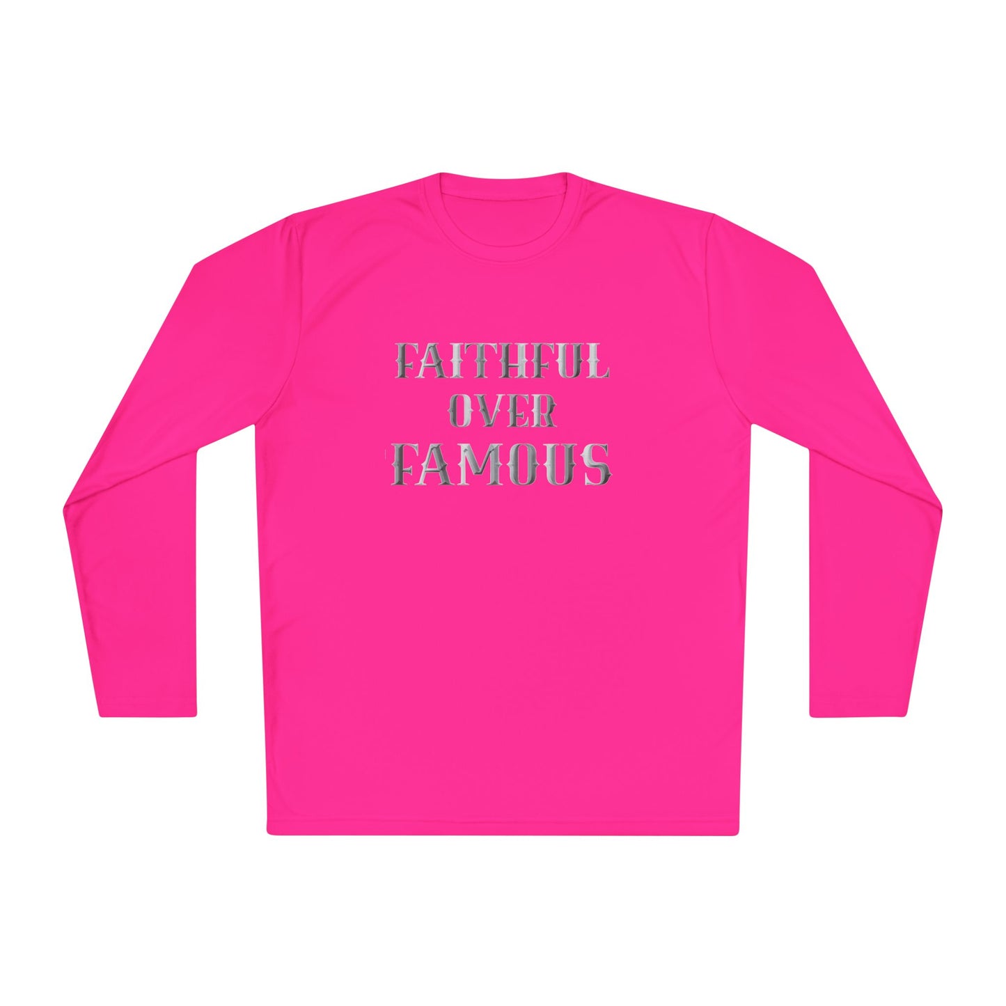 Faithful over Famous Long Sleeve Dri-fit Moisture Wicking