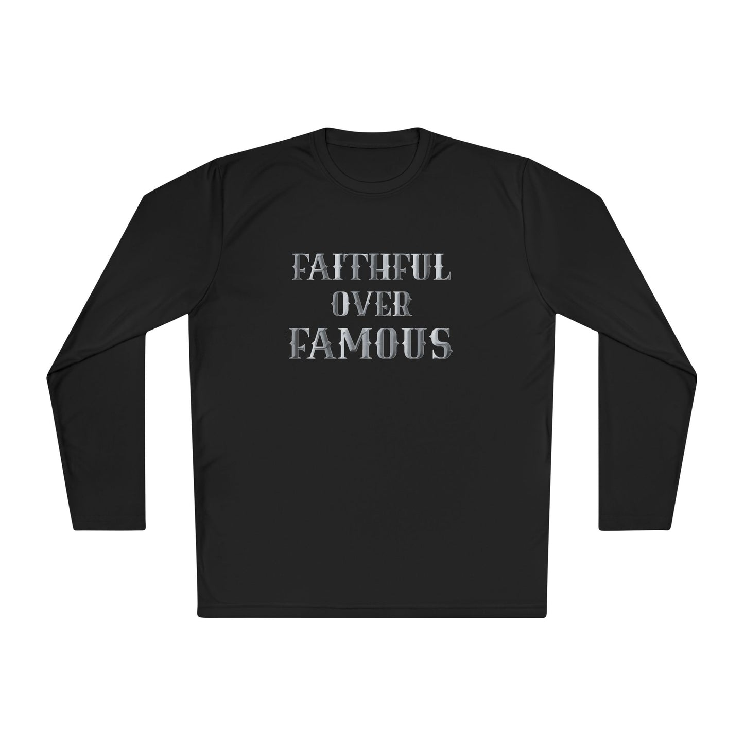 Faithful over Famous Long Sleeve Dri-fit Moisture Wicking