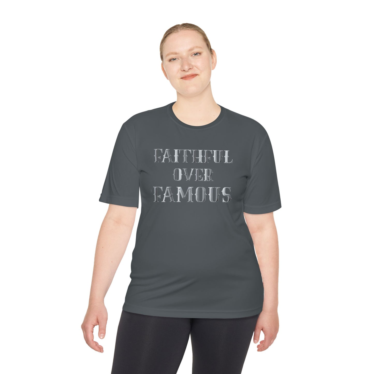 Faithful over Famous Dri-Fit Moisture Wicking Shirt