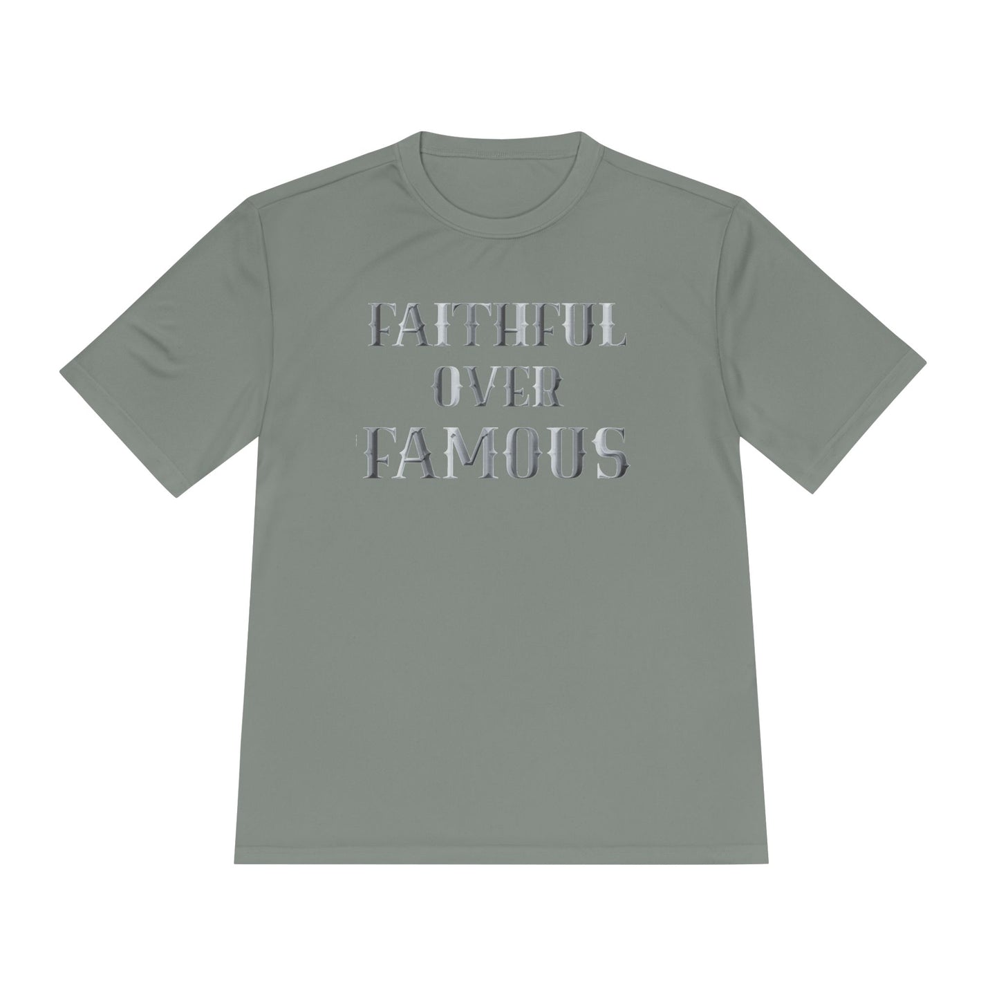 Faithful over Famous Dri-Fit Moisture Wicking Shirt