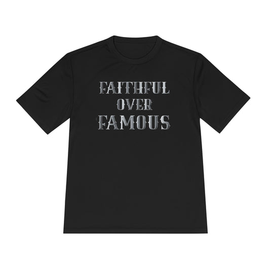 Faithful over Famous Dri-Fit Moisture Wicking Shirt