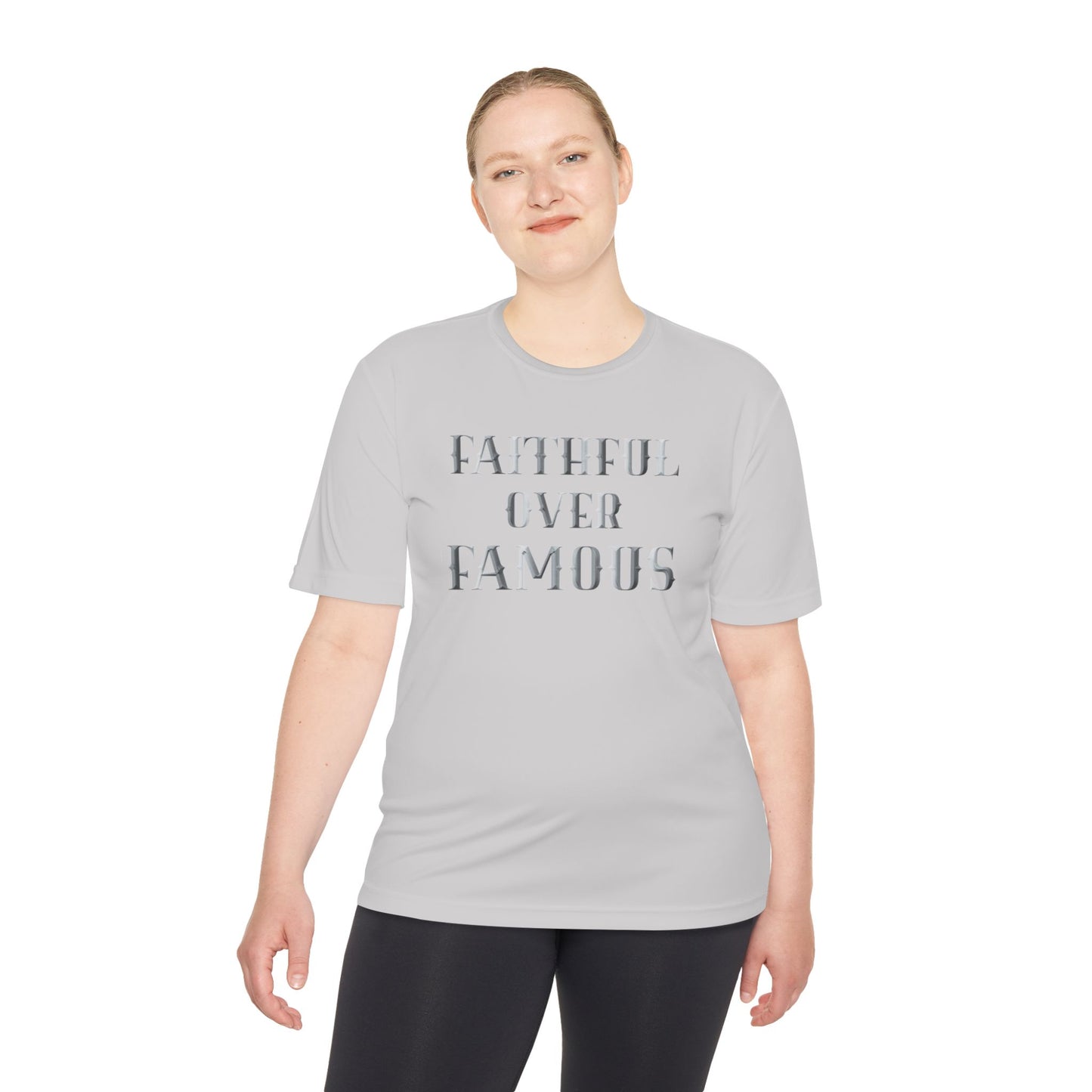 Faithful over Famous Dri-Fit Moisture Wicking Shirt