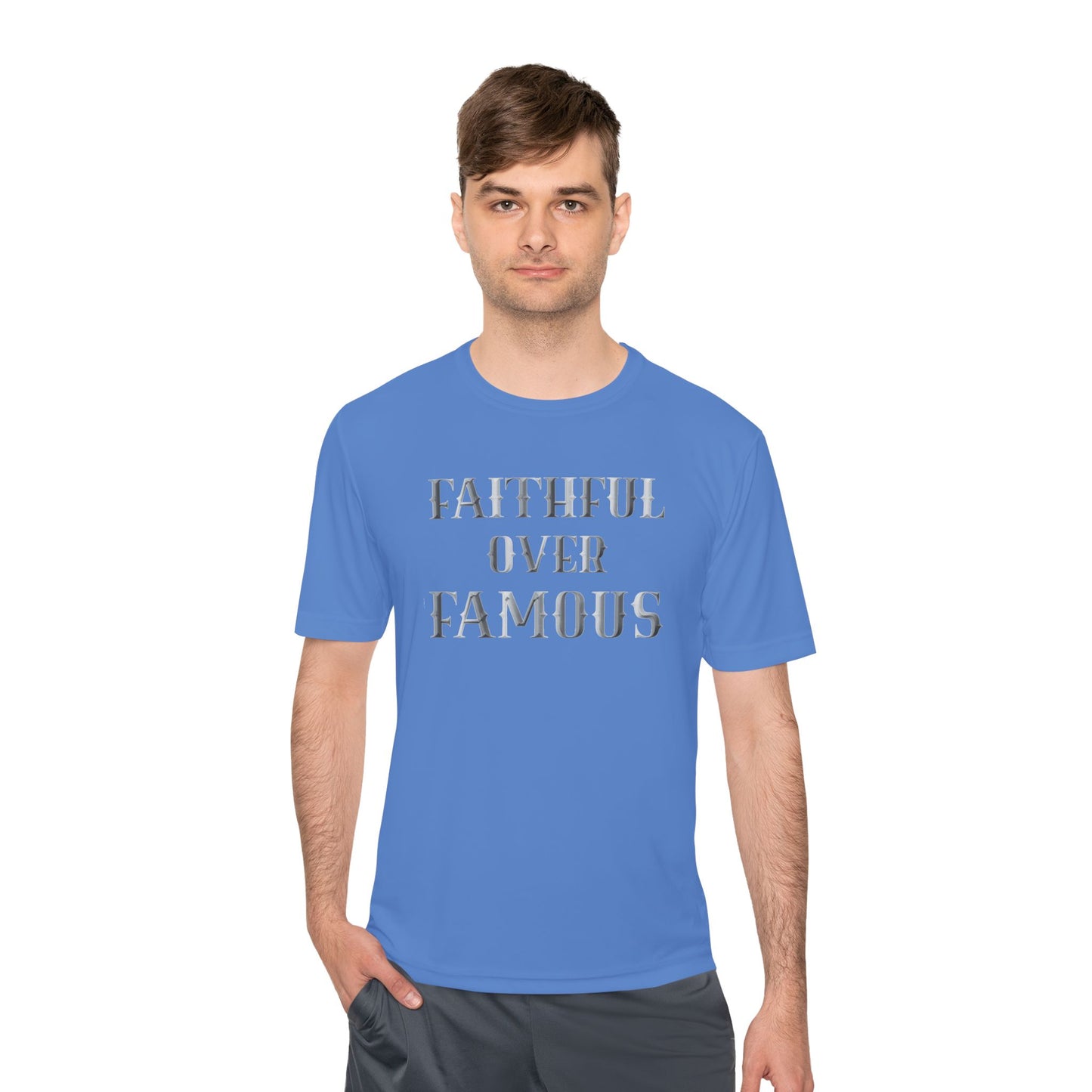 Faithful over Famous Dri-Fit Moisture Wicking Shirt