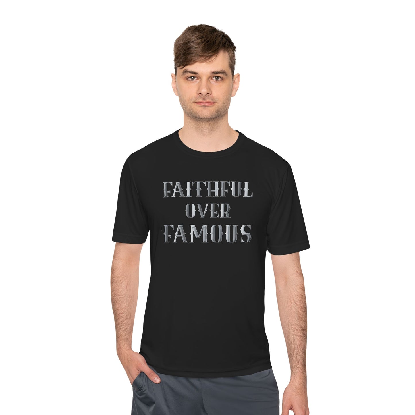 Faithful over Famous Dri-Fit Moisture Wicking Shirt